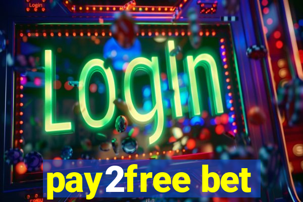 pay2free bet